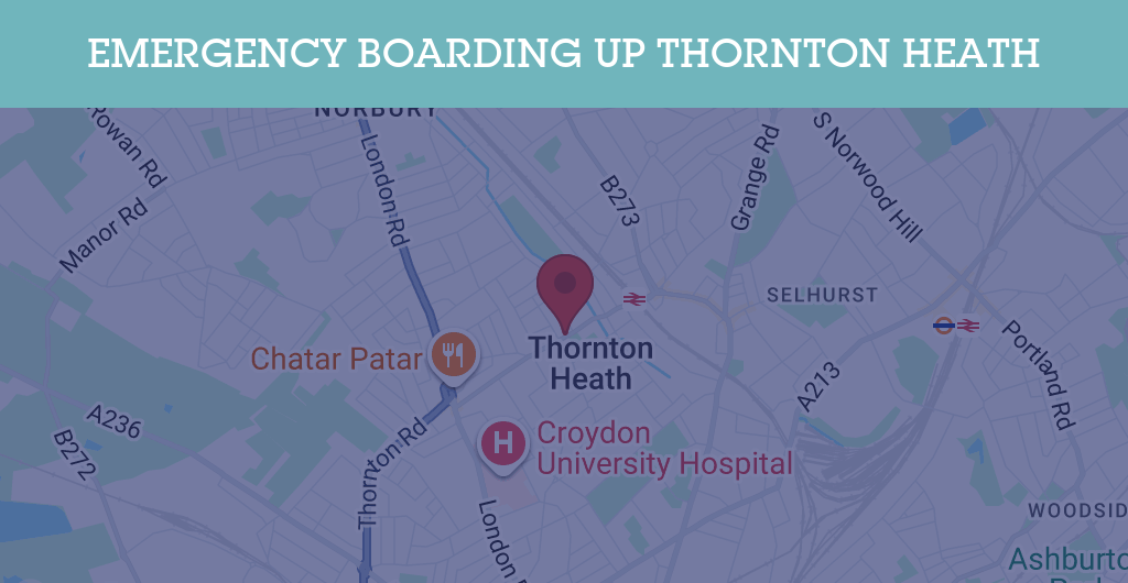 Emergency Boarding Up Services in Thornton Heath - CR postcode